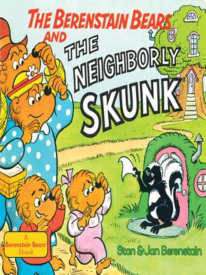 cover image of The Berenstain Bears and the Neighborly Skunk